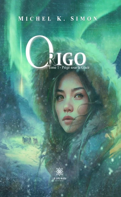 Origo - Tome 1 - Michel K. Simon - Le Lys Bleu Éditions