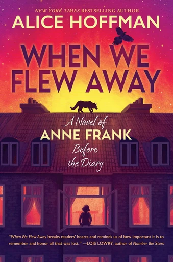 When We Flew Away: A Novel of Anne Frank Before the Diary - Alice Hoffman - Scholastic Inc.