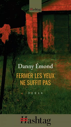 Fermer les yeux ne suffit pas - Danny Émond - Hashtag