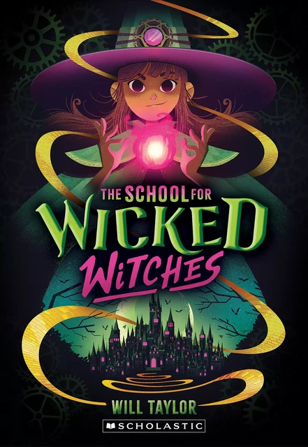 The School for Wicked Witches - Will Taylor - Scholastic Inc.