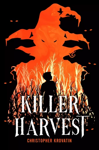 Killer Harvest - Christopher Krovatin - Scholastic Inc.