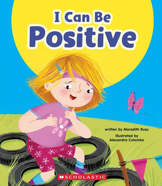 I Can Be Positive (Learn About: Your Best Self) - Meredith Rusu - Scholastic Inc.