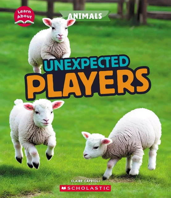 Unexpected Players (Learn About: Animals) - Claire Caprioli - Scholastic Inc.