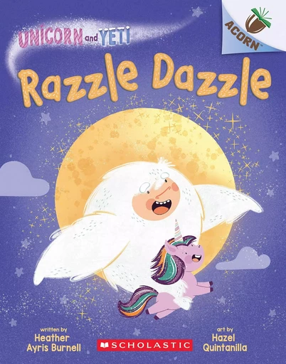 Razzle Dazzle: An Acorn Book (Unicorn and Yeti #9) - Heather Ayris Burnell - Scholastic Inc.