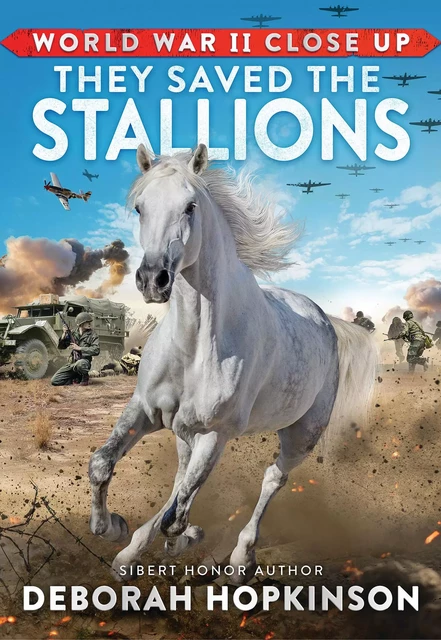 World War II Close Up: They Saved the Stallions - Deborah Hopkinson - Scholastic Inc.