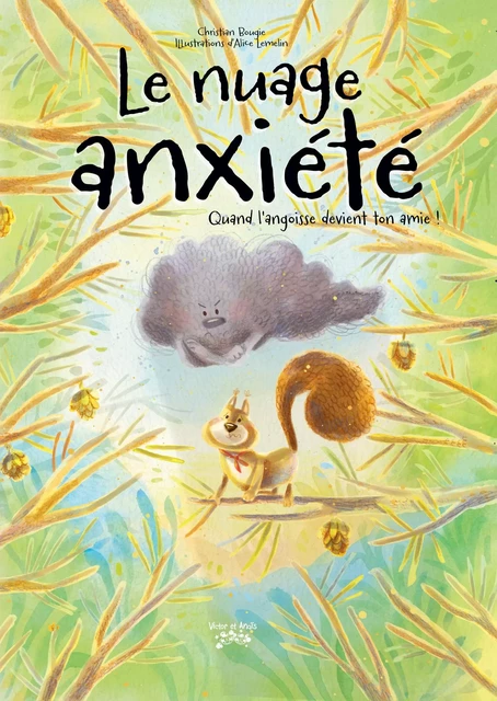 Le nuage anxiété ! Quand l'angoisse devient ton amie. - Christian Bougie - Les éditions Victor et Anaïs