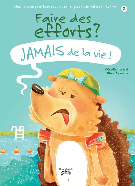 Faire des efforts ? JAMAIS de la vie ! - Claudia Turmel - Les éditions Victor et Anaïs