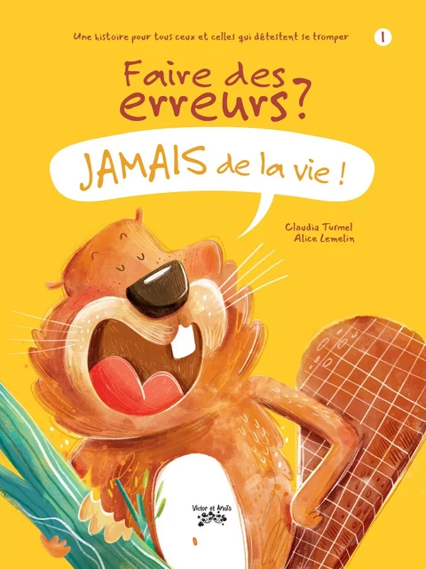 Faire des erreurs ? JAMAIS de la vie ! - Claudia Turmel - Les éditions Victor et Anaïs