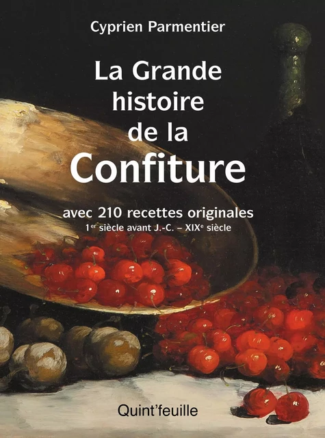 La grande histoire de la confiture - Cyprien Parmentier - Quint'feuille