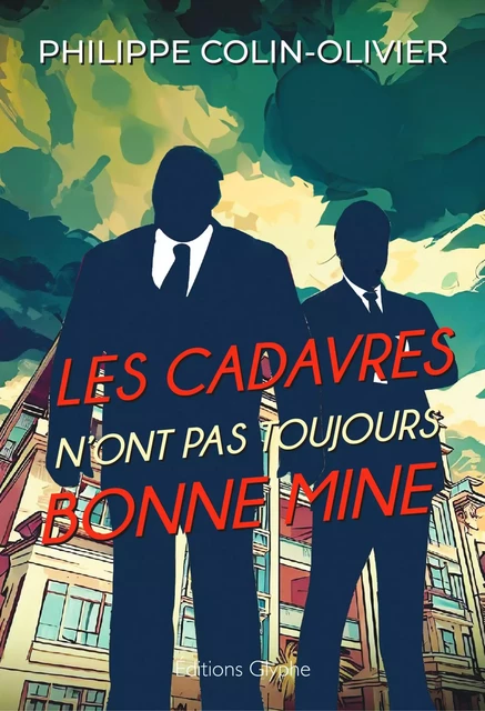 Les cadavres n'ont pas toujours bonne mine - Philippe Colin-Olivier - Glyphe