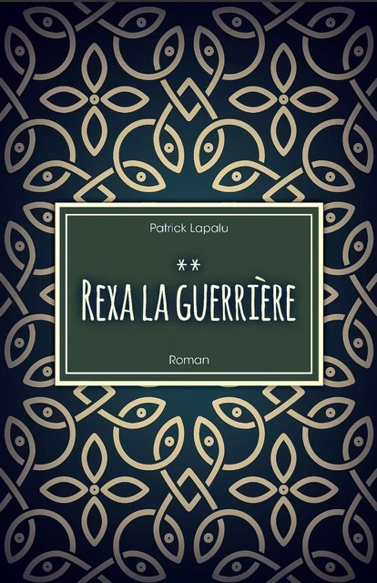 Rexa la guerrière - Patrick Lapalu - Librinova