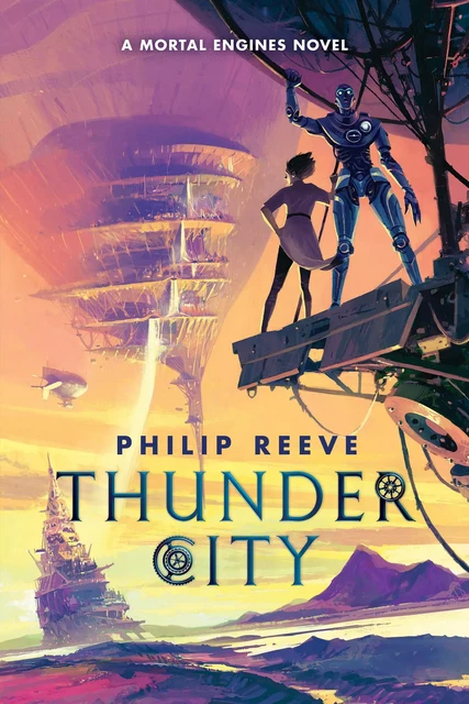 Thunder City (A Mortal Engines Novel) - Philip Reeve - Scholastic Inc.