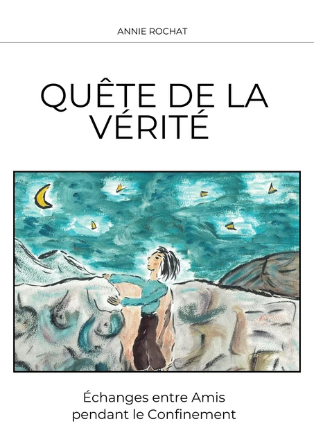 Quête de la Vérité - Annie Rochat - Librinova