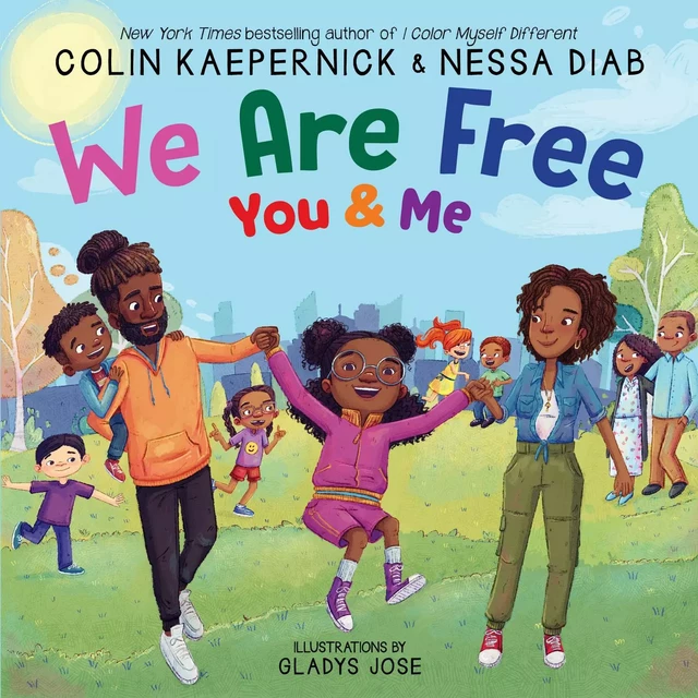 We Are Free, You and Me - Colin Kaepernick, Nessa Diab - Scholastic Inc.