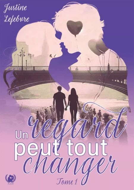 Un regard peut tout changer - Tome 1 - Justine Lefebvre - Art en Mots Éditions