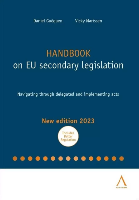 Handbook on EU secondary legislation - Daniel Guéguen, Vicky Marissen - Anthemis