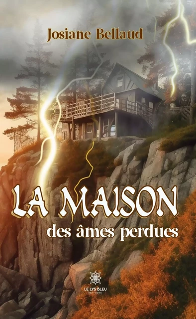 La maison des âmes perdues - Josiane Bellaud - Le Lys Bleu Éditions