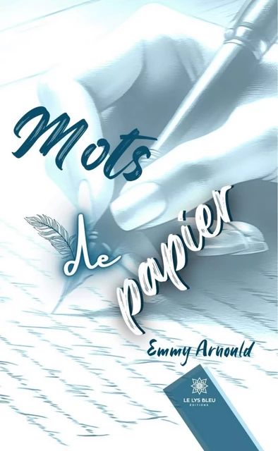 Mots de papier - Emmy Arnould - Le Lys Bleu Éditions