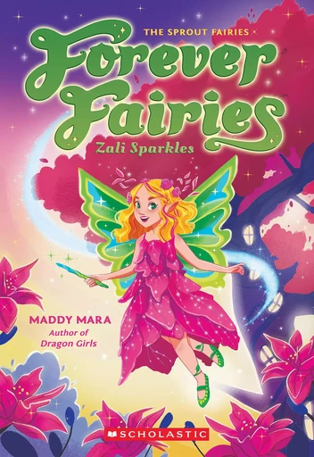 Zali Sparkles (Forever Fairies #4) - Maddy Mara - Scholastic Inc.