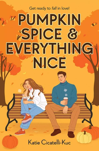 Pumpkin Spice & Everything Nice - Katie Cicatelli-Kuc - Scholastic Inc.