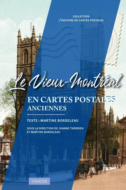 Le Vieux-Montréal en cartes postales anciennes - Martine Bordeleau, Joanne Therrien - Éditions des Plaines