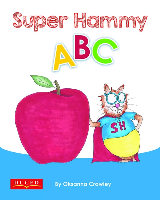 Super Hammy ABC - Oksanna Crawley - DC Canada Education Publishing