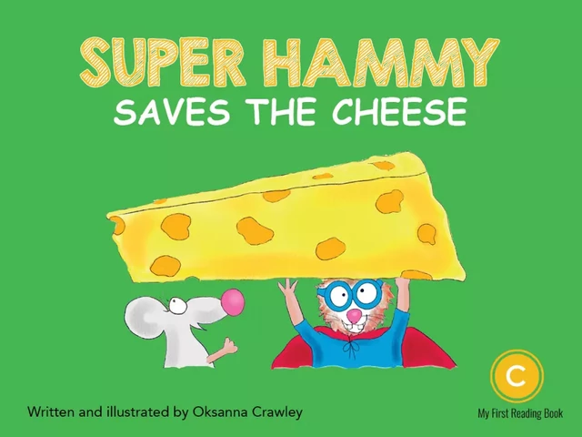 Super Hammy Saves the Cheese - Oksanna Crawley - DC Canada Education Publishing