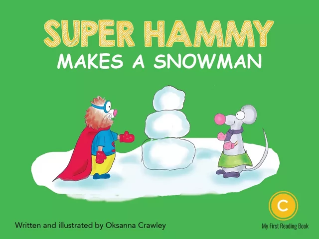 Super Hammy Makes a Snowman - Oksanna Crawley - DC Canada Education Publishing