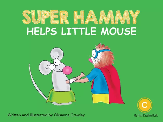 Super Hammy Helps Little Mouse - Oksanna Crawley - DC Canada Education Publishing