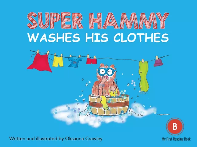 Super Hammy Washes His Clothes - Oksanna Crawley - DC Canada Education Publishing