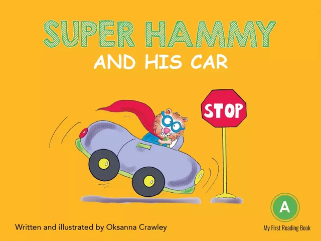 Super Hammy and His car - Oksanna Crawley - DC Canada Education Publishing