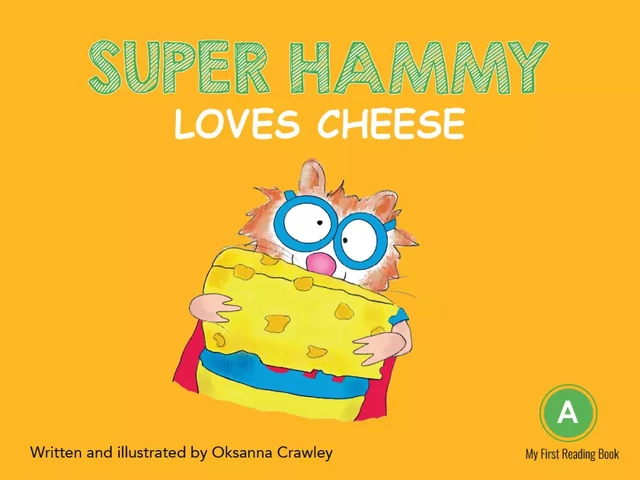 Super Hammy Loves Cheese - Oksanna Crawley - DC Canada Education Publishing