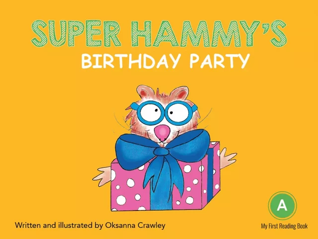 Super Hammy's Birthday Party - Oksanna Crawley - DC Canada Education Publishing