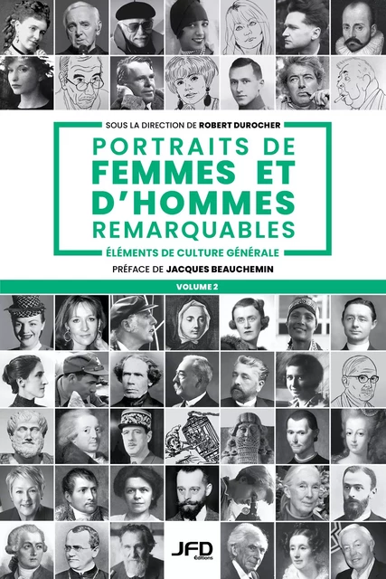 Portraits de femmes et d'hommes remarquables - Volume 2 - Robert Durocher - Éditions JFD Inc