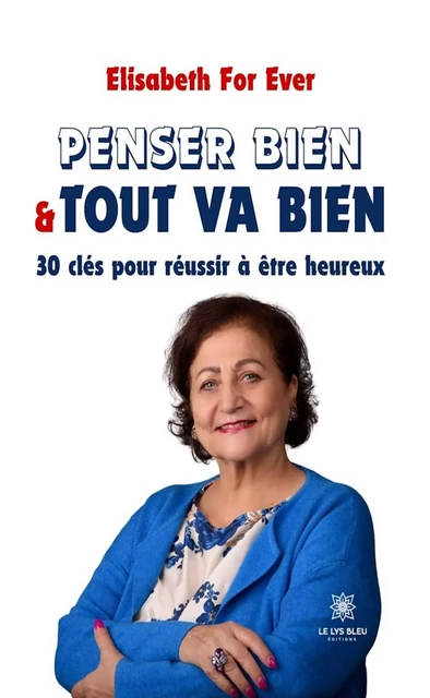 Penser bien & tout va bien - Elisabeth For Ever - Le Lys Bleu Éditions