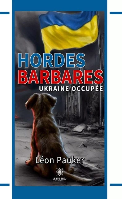 Hordes barbares - Léon Pauker - Le Lys Bleu Éditions