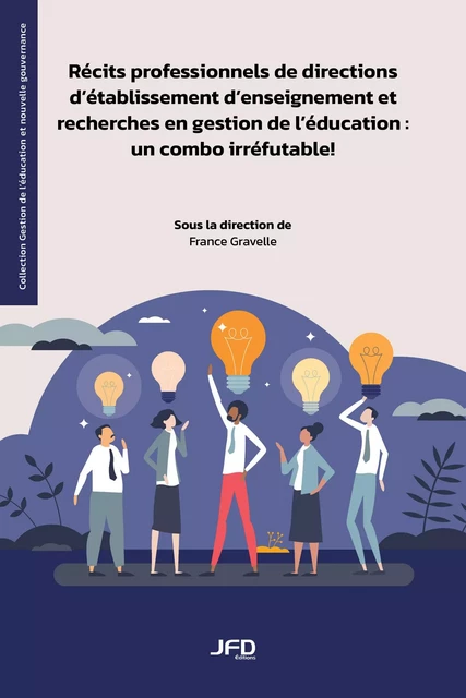 Récits professionnels de directions d’établissement d’enseignement et recherches en gestion de l’éducation - France Gravelle - Éditions JFD Inc