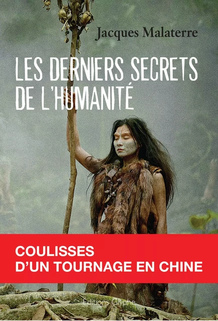 Les derniers secrets de l'humanité - Jacques Malaterre - Glyphe