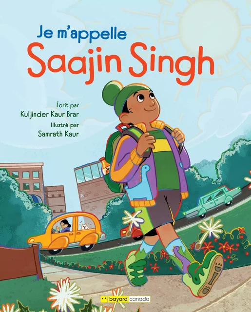 Je m’appelle Saajin Singh - Kuljinder Kaur Brar - Bayard Canada Livres