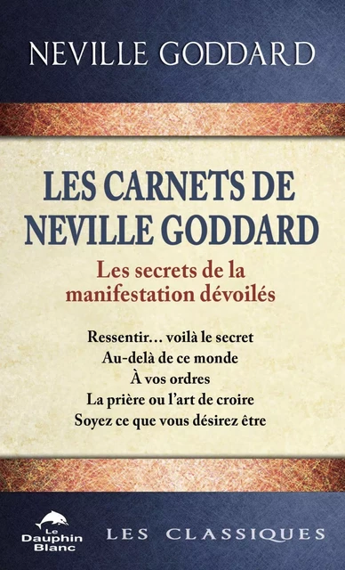 Les carnets de Neville Goddard -  Neville Goddard - Dauphin Blanc