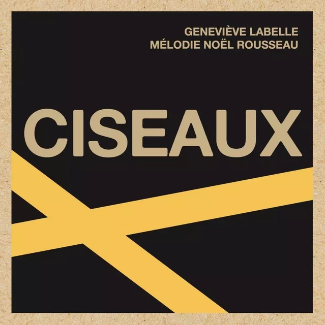 Ciseaux - Geneviève Labelle, Mélodie Noël Rousseau - Éditions du remue-ménage