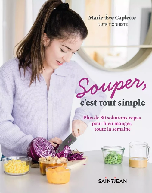 Souper, c'est tout simple - Marie-Ève Caplette - Guy Saint-Jean Editeur