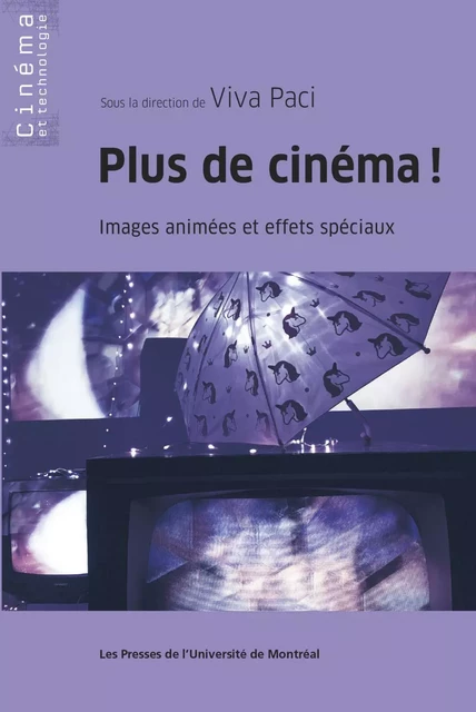 Plus de cinéma ! Images animées et effets spéciaux - Viva Paci - Presses de l'Université de Montréal