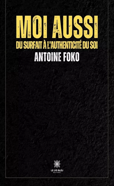 Moi aussi - Antoine Foko - Le Lys Bleu Éditions