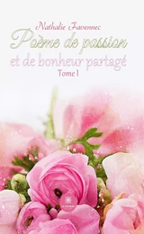 Poème de passion et de bonheur partagé - Tome 1