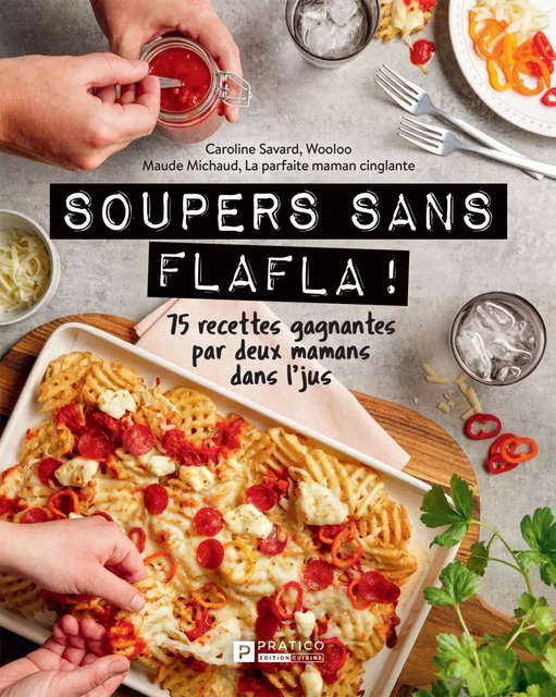 Soupers sans flafla ! - Maude Michaud, Caroline Savard - Pratico Édition Cuisine