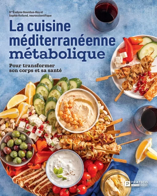 La cuisine méditerranéenne métabolique - Èvelyne Bourdua-Roy, Sophie Rolland - Pratico Édition Cuisine