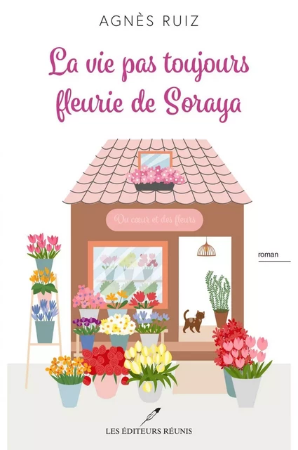 La vie pas toujours fleurie de Soraya - Agnès RUIZ - Les Éditeurs réunis