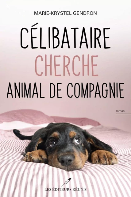 Célibataire cherche animal de compagnie - Marie-Krystel Gendron - Les Éditeurs réunis