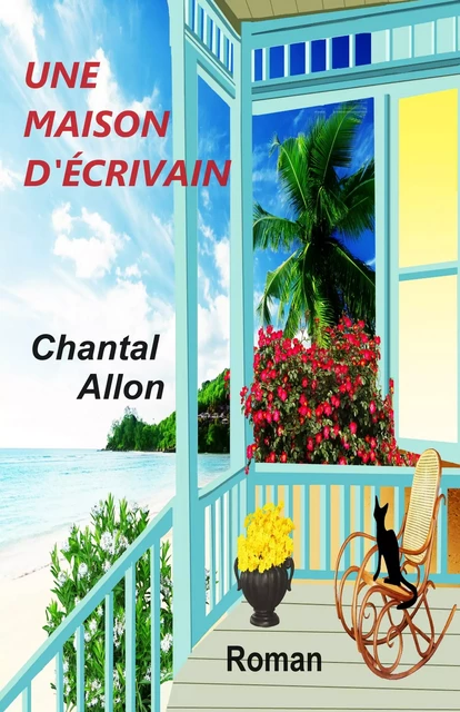 Une maison d'écrivain - Chantal Allon - Librinova